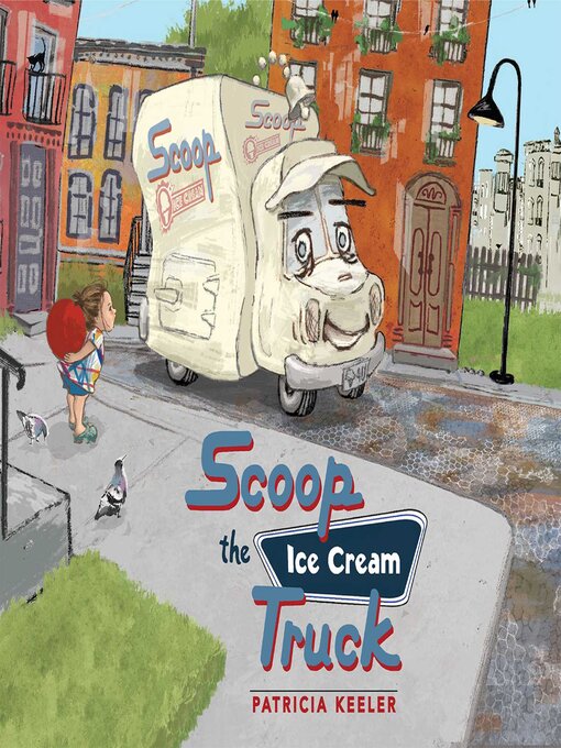 Title details for Scoop the Ice Cream Truck by Patricia Keeler - Available